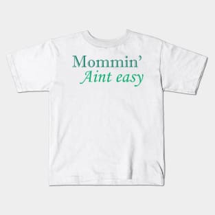 Mommin' aint easy funny cool tee for mother's day Kids T-Shirt